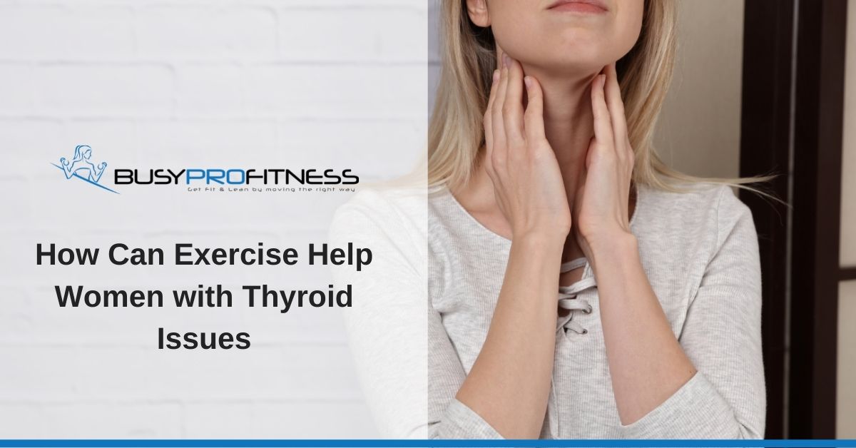 How Can Exercise Help Women with Thyroid Issues