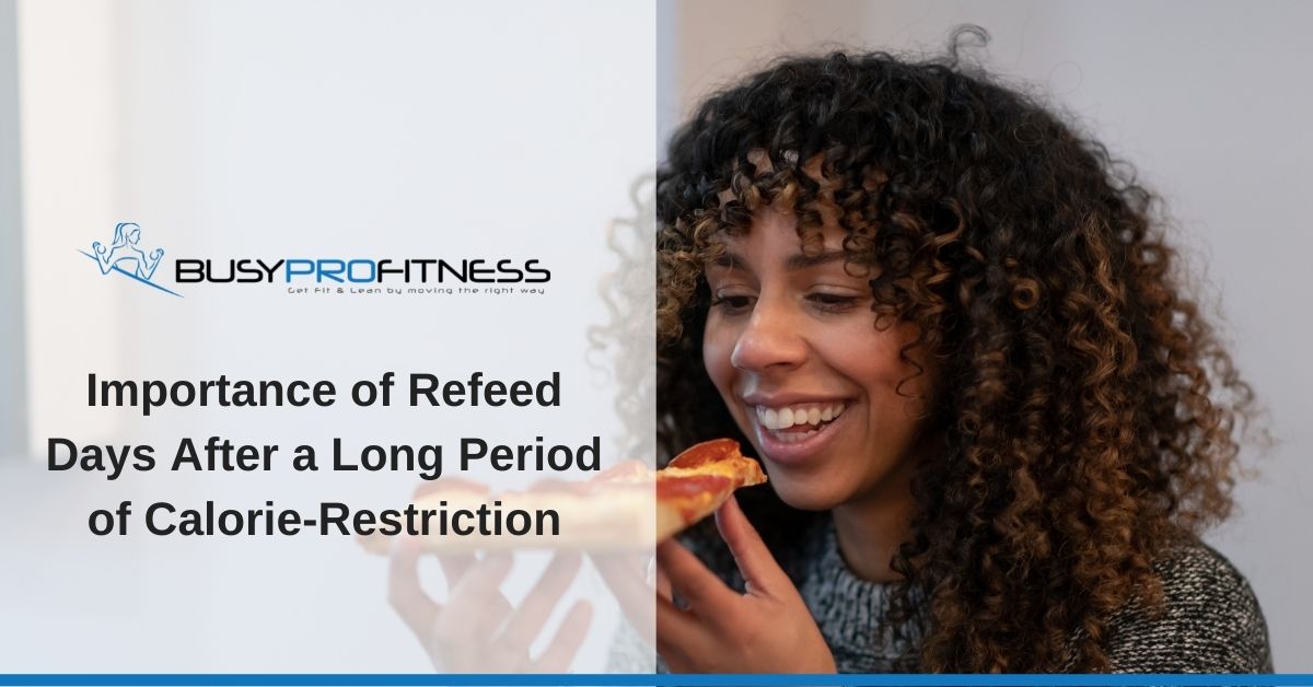 Importance of Refeed Days After a Long Period of Calorie-Restriction